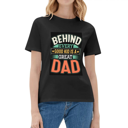 Behind every dad womens cotton t-shirt - NX Vogue New York | Luxury Redefined